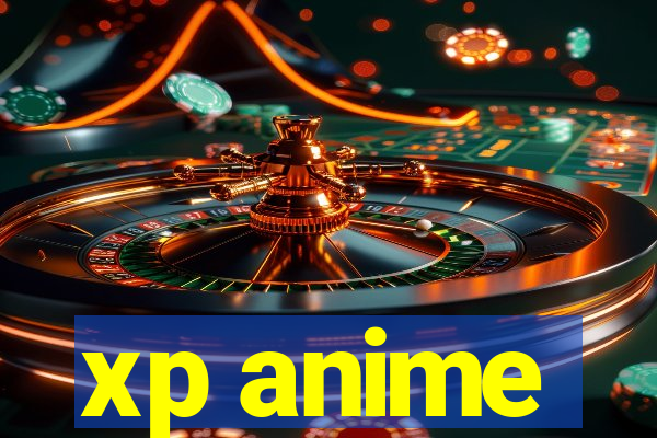 xp anime